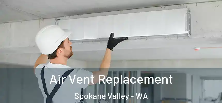  Air Vent Replacement Spokane Valley - WA