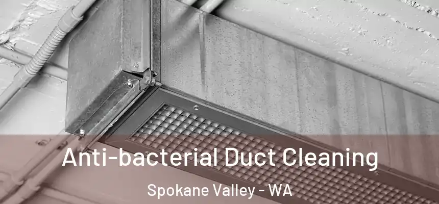 Anti-bacterial Duct Cleaning Spokane Valley - WA