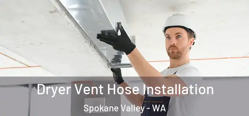 Dryer Vent Hose Installation Spokane Valley - WA