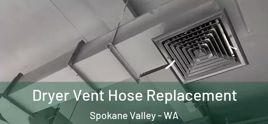 Dryer Vent Hose Replacement Spokane Valley - WA