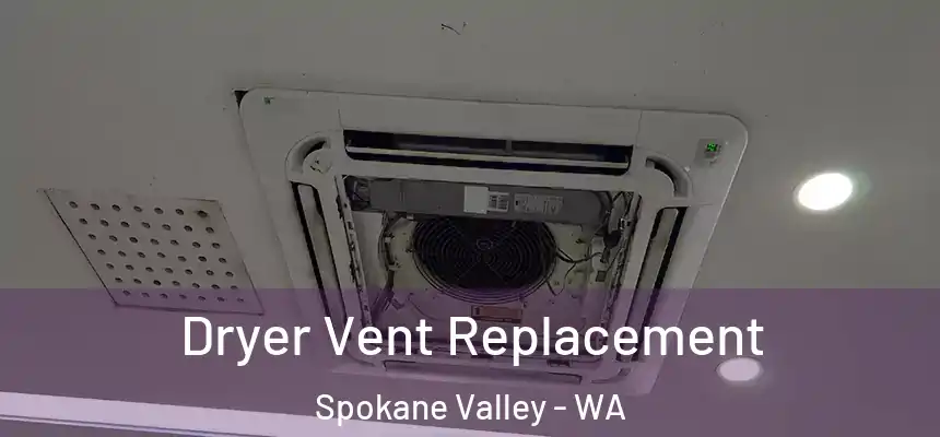 Dryer Vent Replacement Spokane Valley - WA