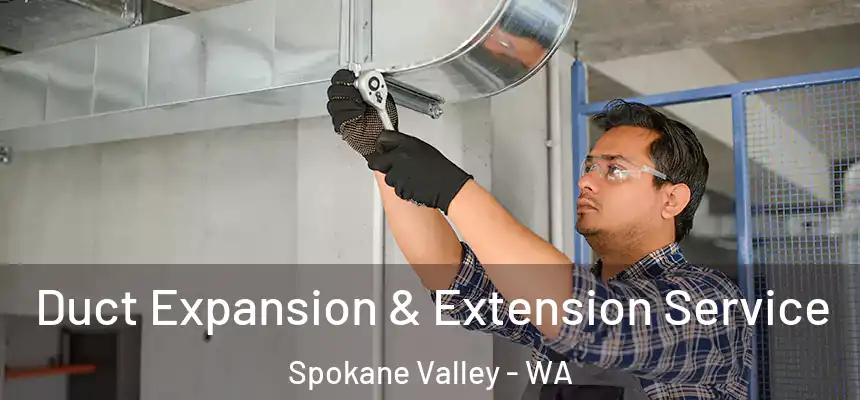 Duct Expansion & Extension Service Spokane Valley - WA