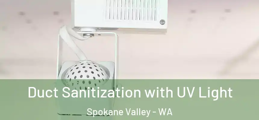 Duct Sanitization with UV Light Spokane Valley - WA