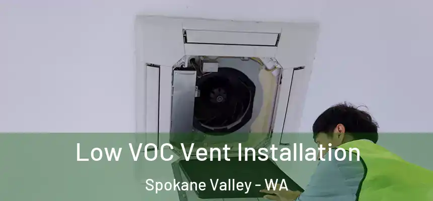 Low VOC Vent Installation Spokane Valley - WA