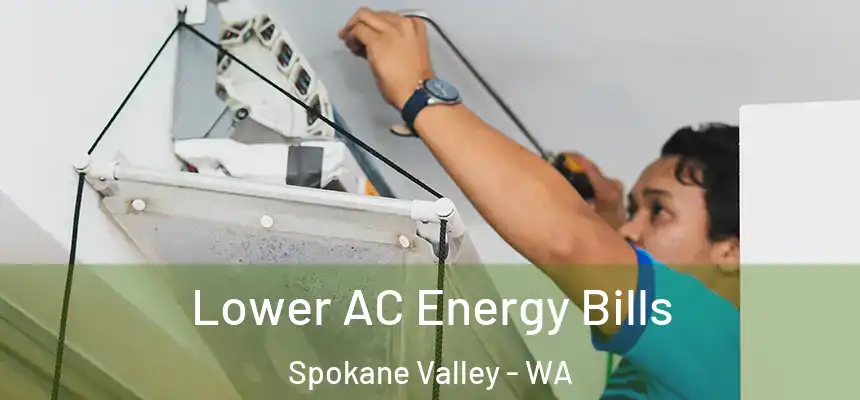 Lower AC Energy Bills Spokane Valley - WA