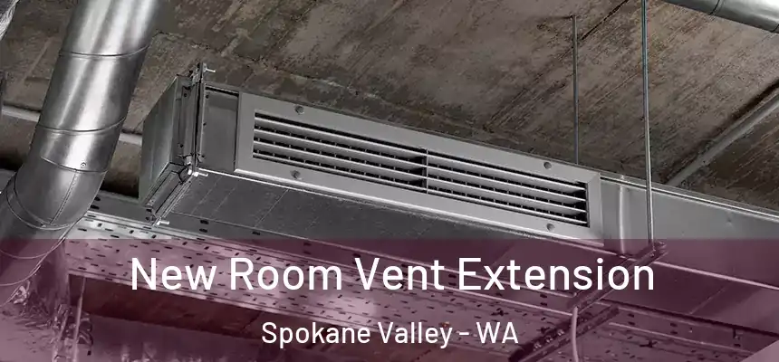 New Room Vent Extension Spokane Valley - WA