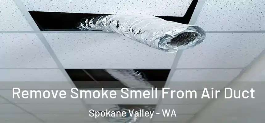 Remove Smoke Smell From Air Duct Spokane Valley - WA