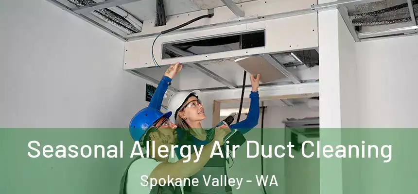 Seasonal Allergy Air Duct Cleaning Spokane Valley - WA