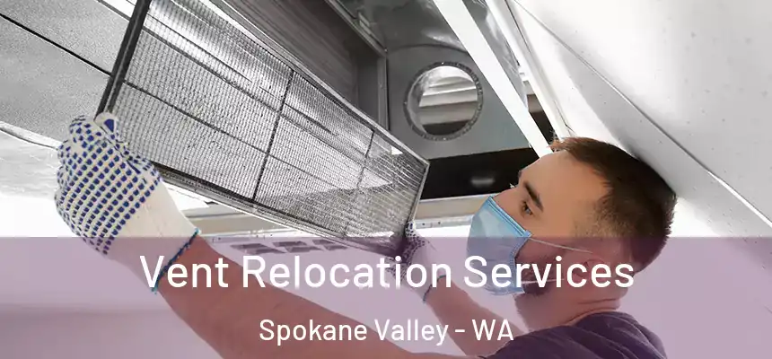 Vent Relocation Services Spokane Valley - WA