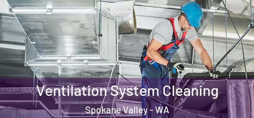 Ventilation System Cleaning Spokane Valley - WA